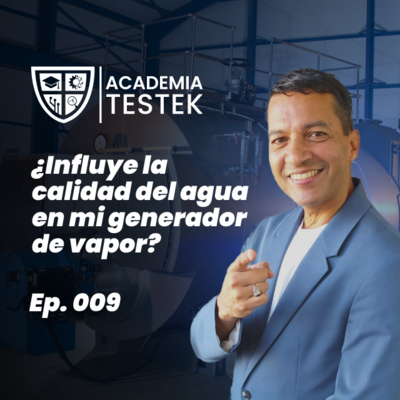 podcast Influye la calidad del agua en mi generador de vapor Ep. 009